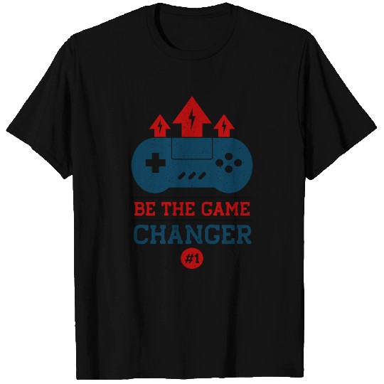 Be The Game Changer - Gaming T Shirts