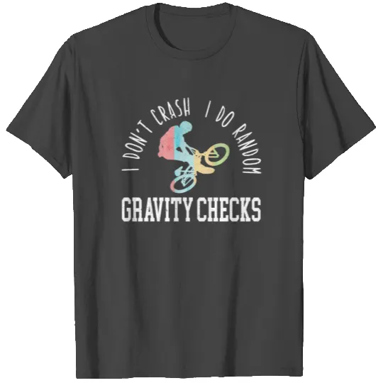 I Don't Crash I Do Random Gravity Checks Bicycle T Shirts
