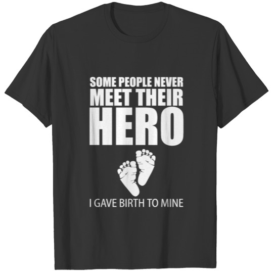 Amazing Some People Never Meet Their Hero Mom Gift T-shirt