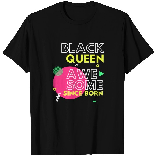 Black Queen Awesome Since Born Birthday T Shirts