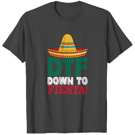 DTF - Down To Fiesta Mexican Sombrero Fun Gift T Shirts