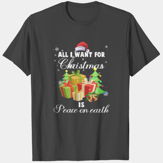 All i want for christmas is peace on earth T Shirts
