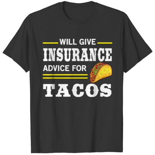 Insurance Advice For Tacos Funny Insurer T Shirts