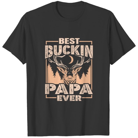 Best Buckin' Papa Ever Deer Hunting Father T-shirt