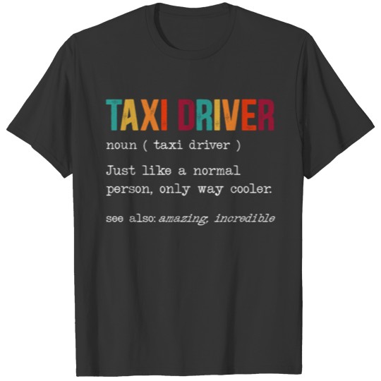 Taxi Driver Definition Taxicab Cab Driver Cabbie T Shirts