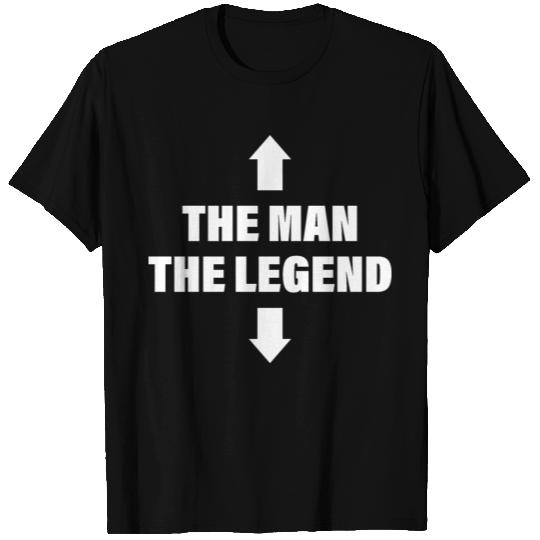 The Man The Legend - Funny Man Slogan T Shirts
