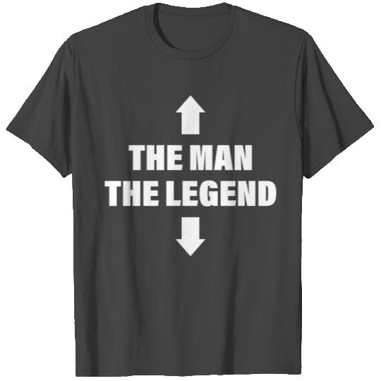 The Man The Legend - Funny Man Slogan T Shirts