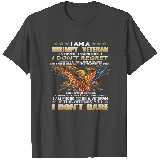 I Am A Grumpy Old Veteran I Served I Sacrificed T Shirts