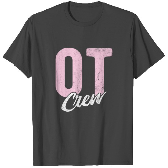 Therapist OT Crew Occupational Therapy T Shirts