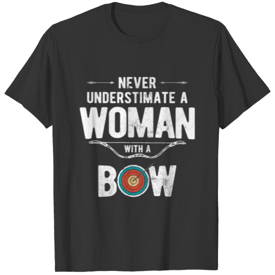 Never Underestimate A Woman With Bow Arrow Archery T-shirt