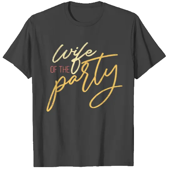 Wife of the Party T Shirts