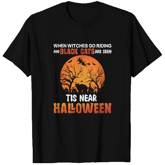 When witches go riding saying Halloween T Shirts