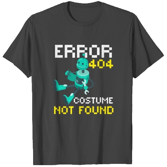 Error 404 Costume Not Found T Shirts
