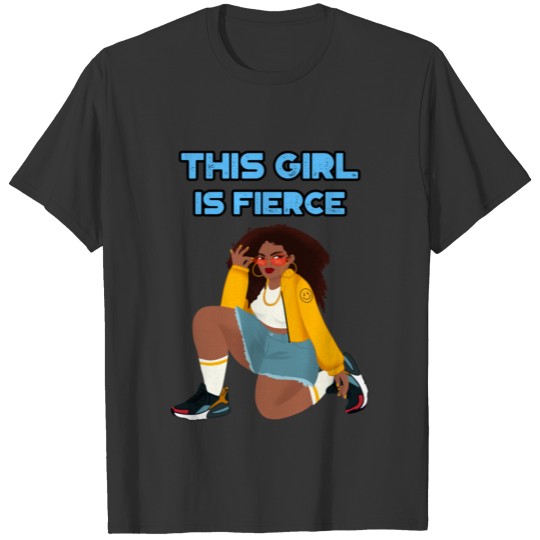 This girl is fierce T-shirt