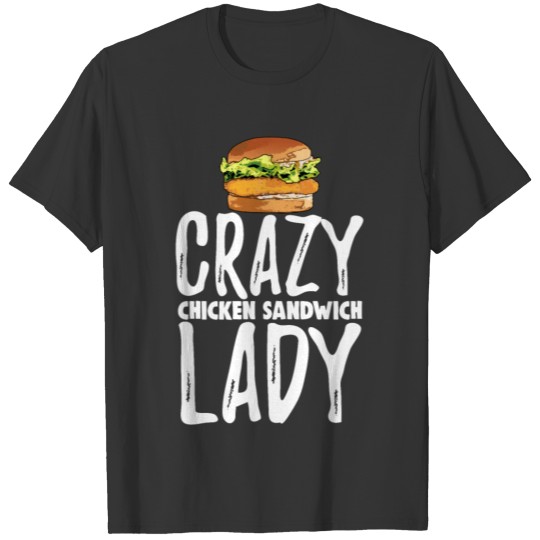Crazy Chicken Sandwich Lady T Shirts