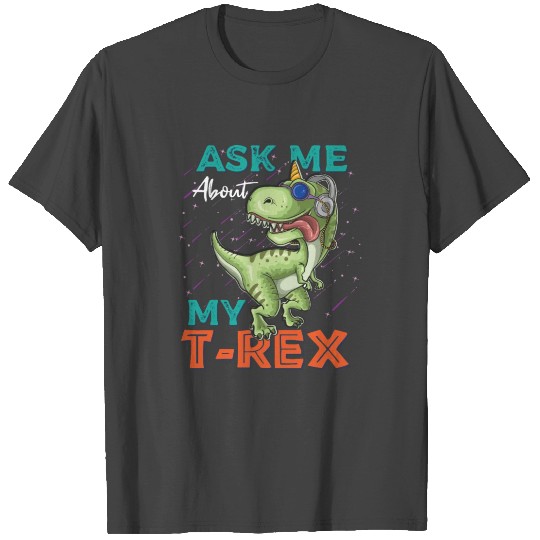 Ask Me About My Trex T Shirts