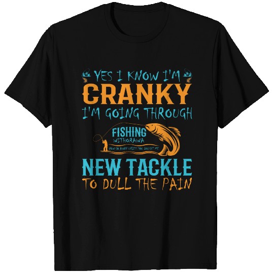 Yes I Know I'm Cranky | Fishing T Shirts