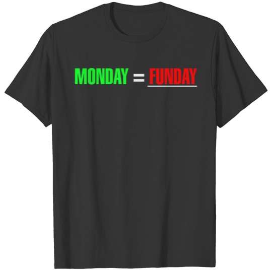 Monday = Funday Grind Inspiration Work Funny Expre T-shirt