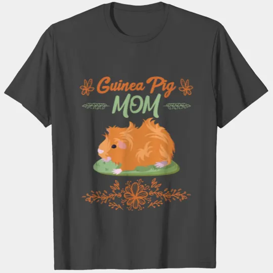 Guinea Pig Mom Guinea Pig T Shirts