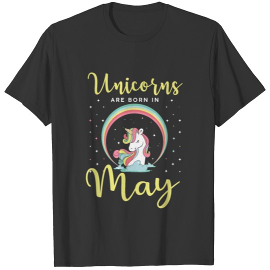 Unicorns are born in May Unicorn Birthday T-shirt