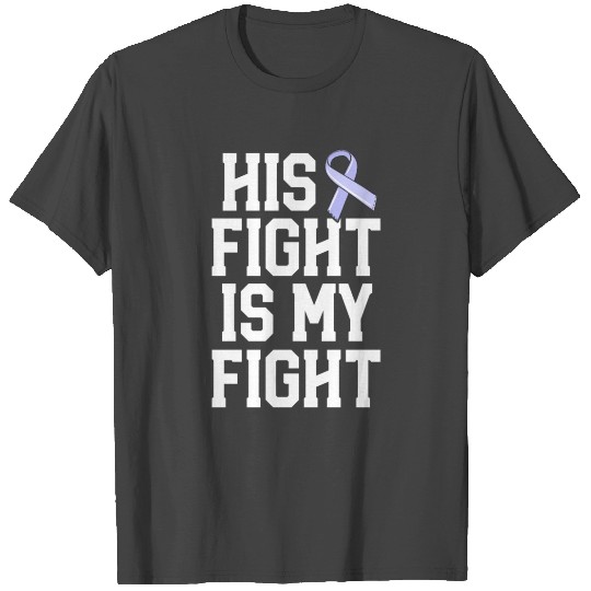 His Fight Is My Fight Periwinkle Stomach Cancer T Shirts
