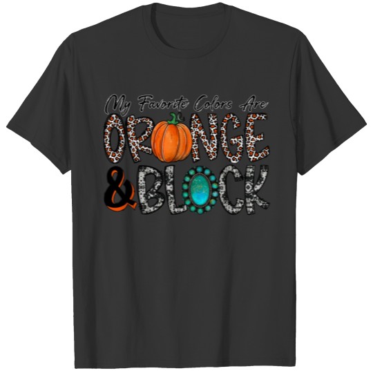 My Favorite Colors Are Orange Black T-shirt