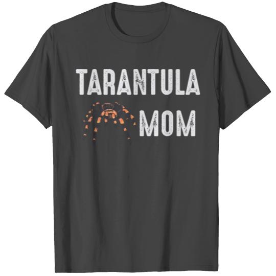 Tarantula Mom Spider Lover Tarantulas Owner T Shirts