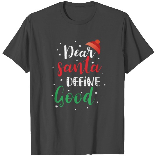 Dear Santa Define Good T Shirts