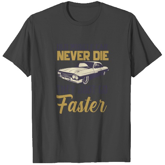 Old muscle car never die they just faster Impala T Shirts