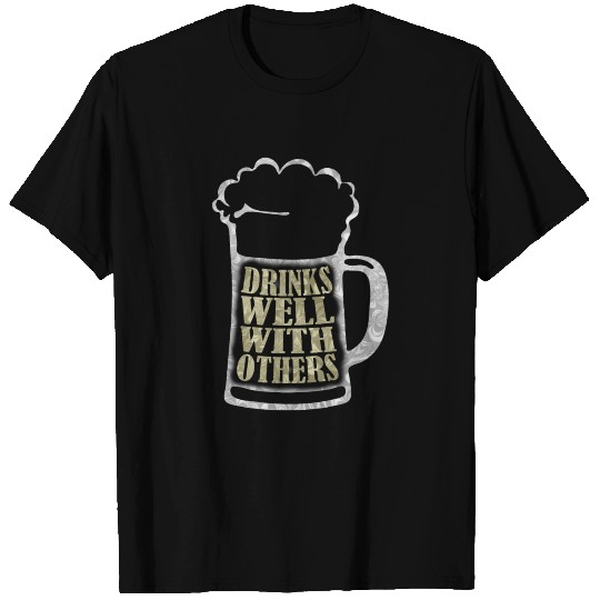 drinks well with others beer drinker T Shirts