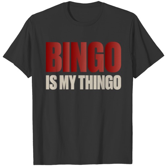 Bingo Slogan Bingo Is My Thingo T-shirt