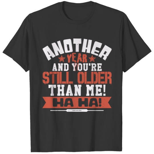 Another year older and you are still older sister T-shirt