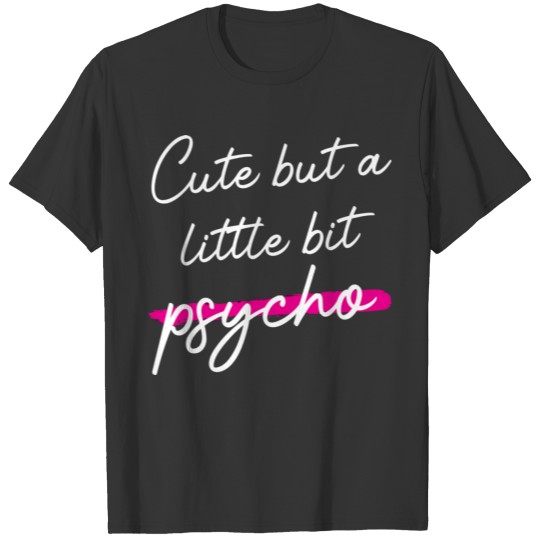 Cute But Psycho Girlfriend Wife Casual Script Grap T Shirts