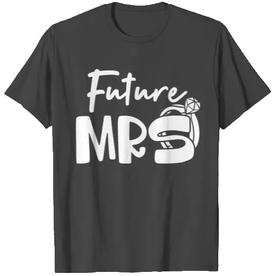 Future Mrs Engagement Wedding Soon to be Bride T Shirts