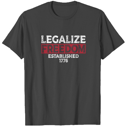Legalize Freedom Capitalism Activist T Shirts
