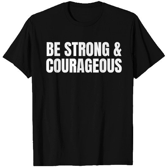 Be Strong And Courageous Christian Positive Quotes T Shirts
