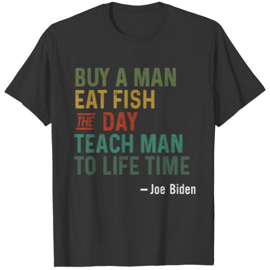 Joe biden buy a man eat fish the day teach T-shirt