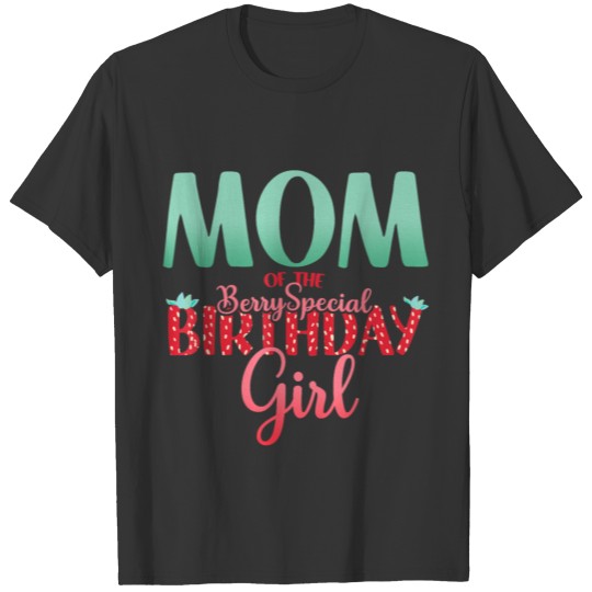 Strawberry Theme Mom of the Birthday Girl T Shirts