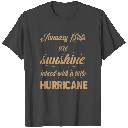 January Girls Are Sunshine and a Hurricane Women T Shirts