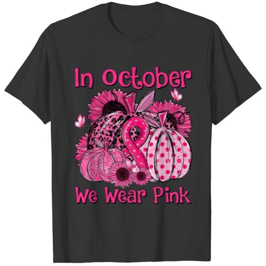 October We Wear Pink Sunflower Breast Cancer T Shirts