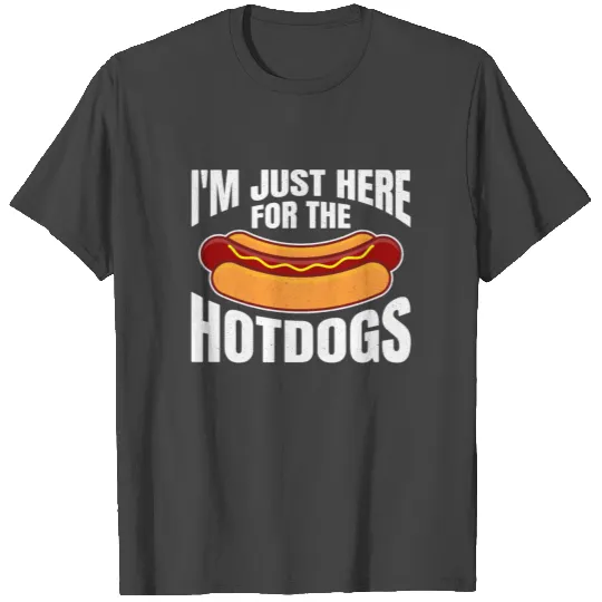 I'm Just Here For The Hotdogs Sausage Bbq Weiner T Shirts