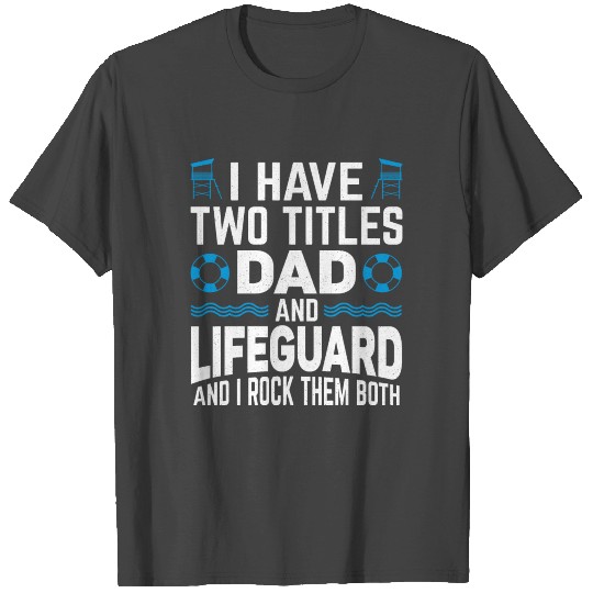Dad Lifeguard Rescuer Pool Guard Lifeguarding T Shirts