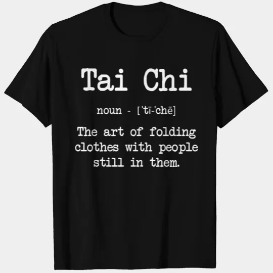 funny Tai Chi definition T Shirts