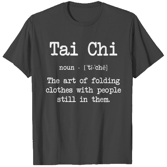 funny Tai Chi definition T Shirts