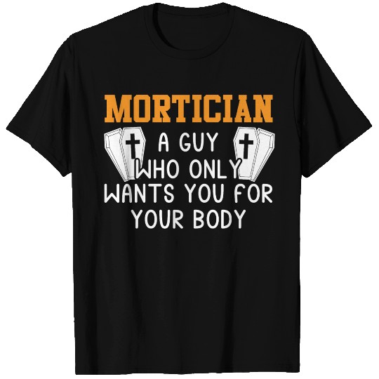Mortician Funny Saying Undertake T Shirts