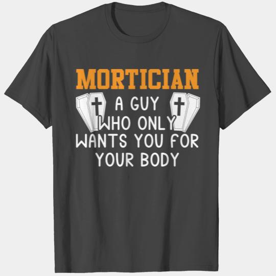 Mortician Funny Saying Undertake T Shirts