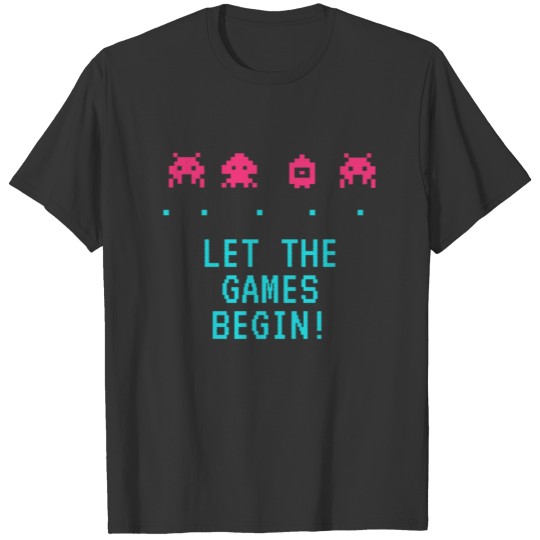 let the games begin T-shirt