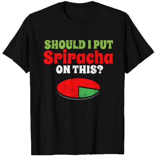 Hot Chili Sauce I Pie Chart I Sriracha T Shirts