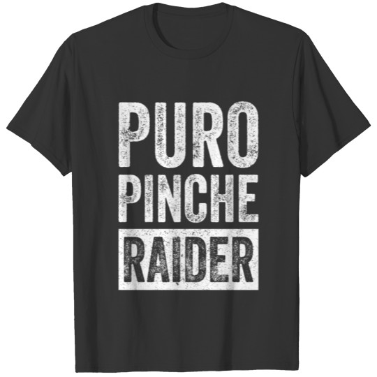 Puro Pinche Raider Funny Gifts T Shirts