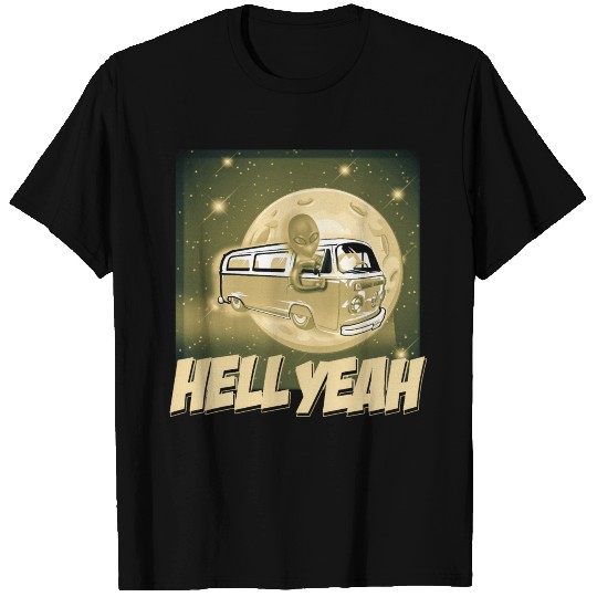 Hell Yeah - Extraterrestrial Good T Shirts